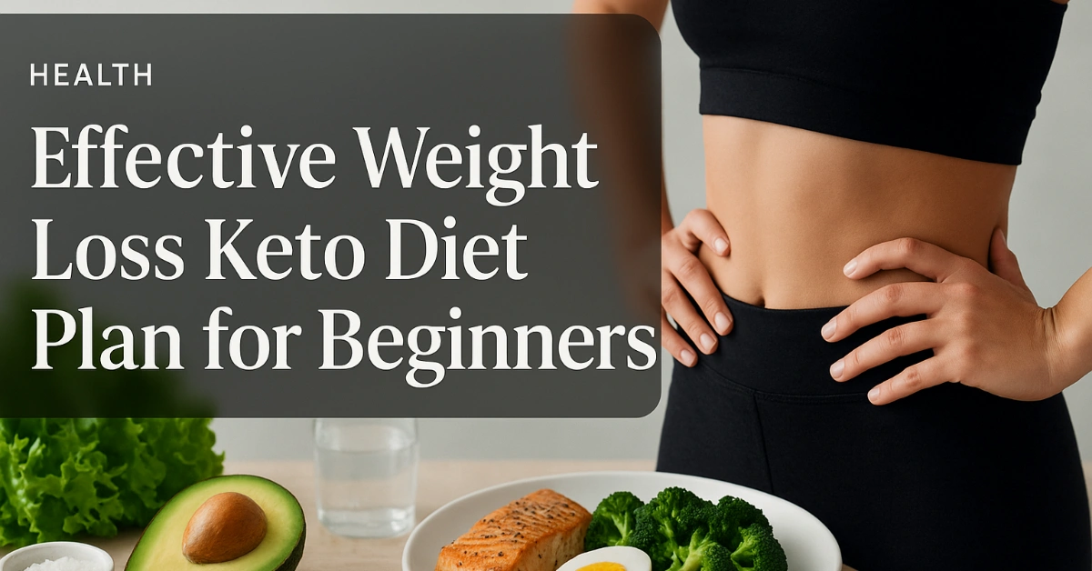 effective weight loss keto diet plan for begginers